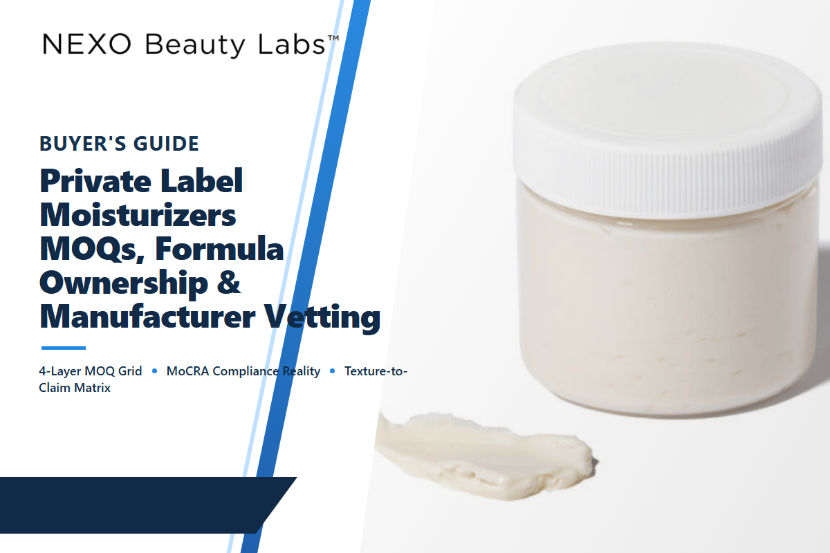 Private Label Moisturizers: MOQs, Formula & Vetting (2026)