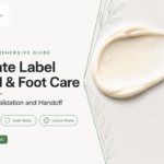 Guide des soins des mains et des pieds en marque propre : usages, formats, conditionnement, validation, allégations et transfert.